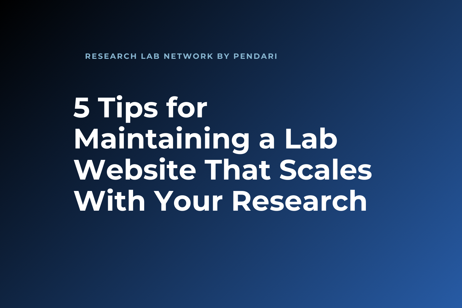 5 Tips for Maintaining a Lab Website That Scales With Your Research